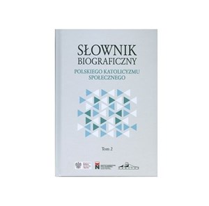 Obrazek Słownik biograficzny polskiego katolicyzmu społecznego Tom 2