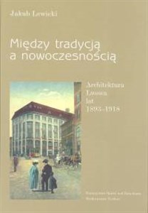 Obrazek Architektura Lwowa lat 1893-1918