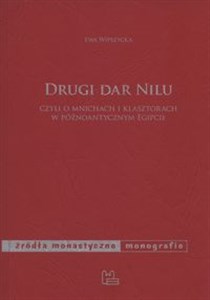 Obrazek Drugi dar Nilu Czyli o mnichach i klasztorach w późnoantycznym Egipcie