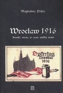 Bild von Wrocław 1916 Kronika miasta w czasie wielkiej wojny