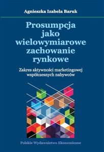 Bild von Prosumpcja jako wielowymiarowe zachowanie rynkowe Zakres aktywności marketingowej współczesnych nabywców