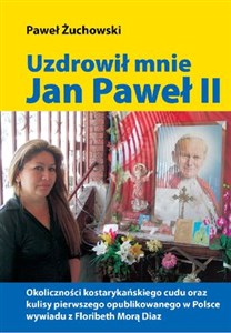 Obrazek Uzdrowił mnie Jan Paweł II