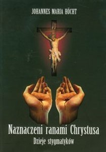 Obrazek Naznaczeni ranami Chrystusa Dzieje stygmatyków