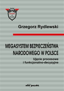 Bild von Megasystem bezpieczeństwa narodowego w Polsce Ujęcie procesowe i funkcjonalno-decyzyjne