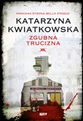 Zgubna tru... - Katarzyna Kwiatkowska -  Polnische Buchandlung 