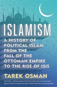 Obrazek Islamism A History of Political Islam from the Fall of the Ottoman Empire to the Rise of Isis