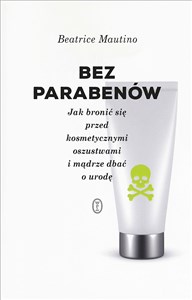 Bild von Bez parabenów Jak bronić się przed kosmetycznymi oszustwami i mądrze dbać o urodę