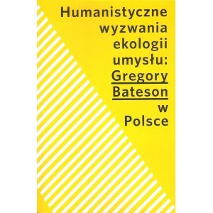 Bild von Humanistyczne wyzwania ekologii umysłu Gregory Bateson w Polsce