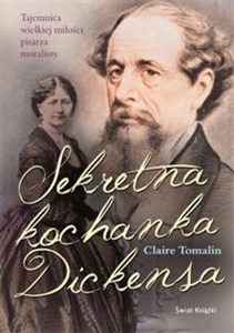 Obrazek Sekretna kochanka Dickensa Tajemnica wielkiej miłości pisarza moralisty