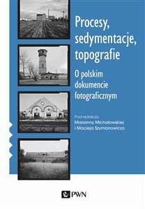 Bild von Procesy sedymentacje topografie O polskim dokumencie fotograficznym