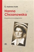 Zobacz : Hanna Chrz... - Ks. Kazimierz Kubik