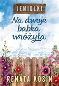 Polska książka : Na dwoje b... - Renata Kosin