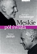 Polnische buch : Męskie pół... - Wojciech Eichelberger, Tomasz Jastrun