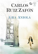 Polska książka : Gra Anioła... - Carlos Ruiz Zafon