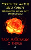 Bale matur... - Stephenie Meyer, Meg Cabot, Kim Harrison, Michele Jaffe, Lauren Myracle -  polnische Bücher