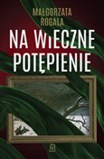 Na wieczne... - Małgorzata Rogala -  polnische Bücher