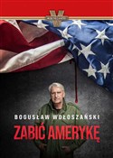 Polnische buch : Zabić Amer... - Bogusław Wołoszański