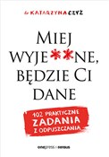 Polska książka : Miej wyje*... - Katarzyna Czyż