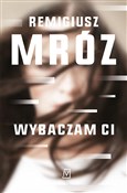 Polska książka : Wybaczam C... - Remigiusz Mróz