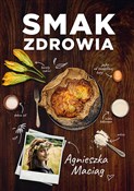 Smak zdrow... - Agnieszka Maciąg -  polnische Bücher