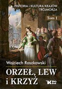 Polska książka : Orzeł, lew... - Wojciech Roszkowski