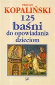 125 baśni ... - Władysław Kopaliński - buch auf polnisch 