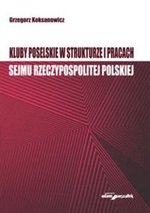 Bild von Kluby poselskie w strukturze i pracach Sejmu Rzeczypospolitej Polskiej