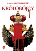 Książka : Królobójcy... - Wacław Gąsiorowski