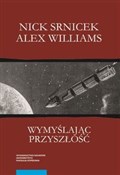 Polska książka : Wymyślając... - Nick Srnicek, Alex Williams
