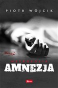 Polska książka : Amnezja - Piotr Wójcik