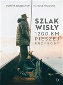 Polska książka : Szlak Wisł... - Mateusz Waligóra, Dominik Szczepański