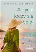 Książka : A życie to... - Katarzyna Kalicińska