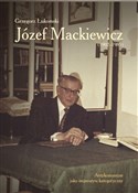 Józef Mack... - Grzegorz Łukomski -  Książka z wysyłką do Niemiec 