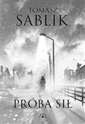 Polska książka : Próba sił - Tomasz Sablik