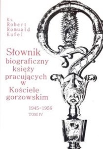 Bild von Słownik biograficzny księży pracujących w Kościele gorzowskim 1945-1956 tom IV / PDN