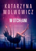 W otchłani... - Katarzyna Wolwowicz -  polnische Bücher