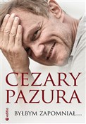 Byłbym zap... - Cezary Pazura -  polnische Bücher