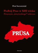Zobacz : Podbój Pru... - Piotr Szczurowski