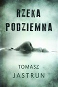 Rzeka podz... - Tomasz Jastrun -  polnische Bücher
