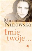 Zobacz : Imię twoje... - Maria Nurowska
