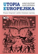 Zobacz : Utopia Eur... - Krzysztof Szczerski