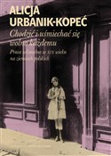Chodzić i ... - Alicja Urbanik-Kopeć -  Książka z wysyłką do Niemiec 