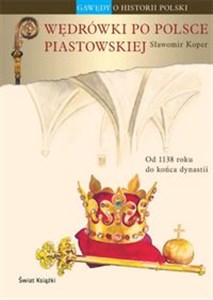 Bild von Wędrówki po Polsce piastowskiej Od 1138 roku do końca dynastii